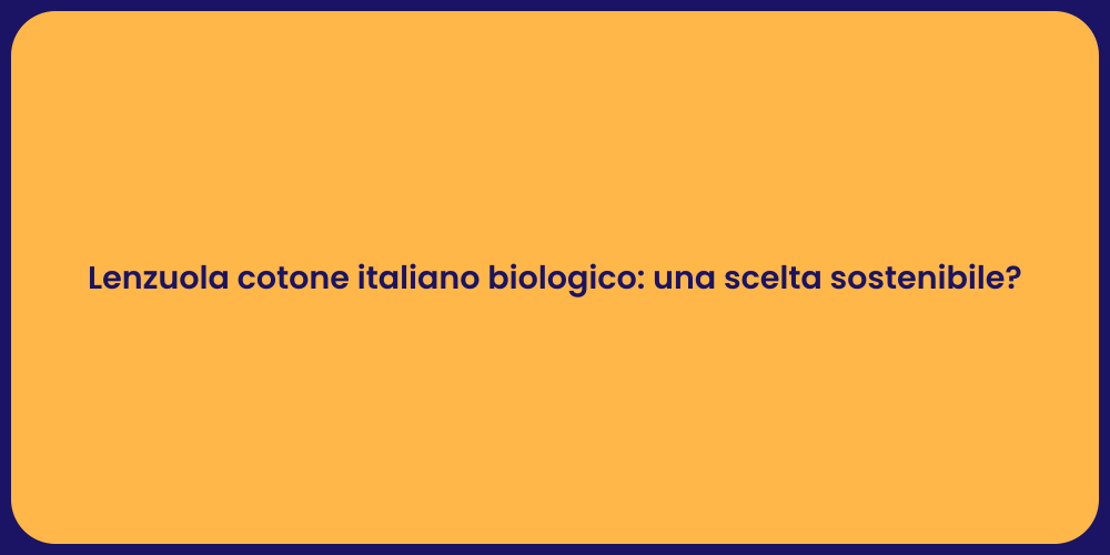 Lenzuola cotone italiano biologico: una scelta sostenibile?
