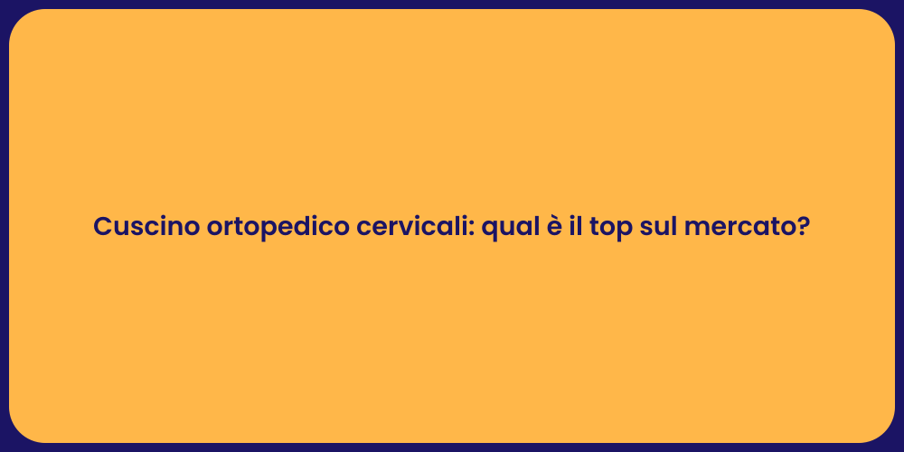 Cuscino ortopedico cervicali: qual è il top sul mercato?