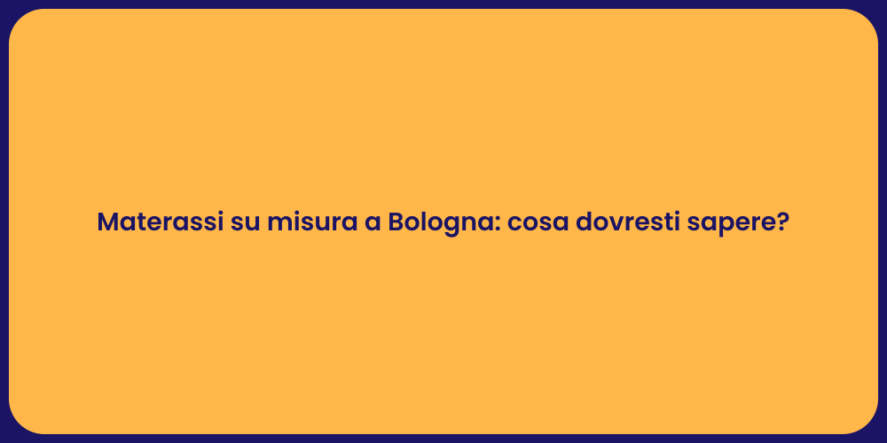 Guida ai migliori materassi a Bologna