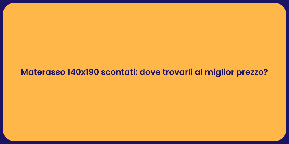 Materasso 140x190 scontati: dove trovarli al miglior prezzo?