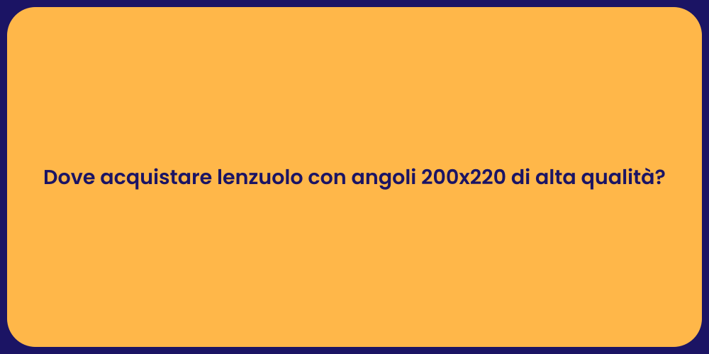 Dove acquistare lenzuolo con angoli 200x220 di alta qualità?