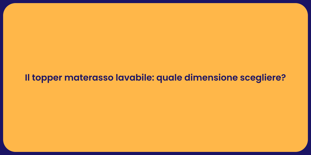 Il topper materasso lavabile: quale dimensione scegliere?