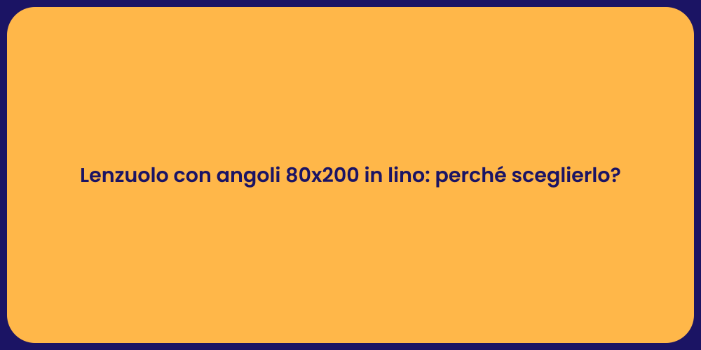 Lenzuolo con angoli 80x200 in lino: perché sceglierlo?