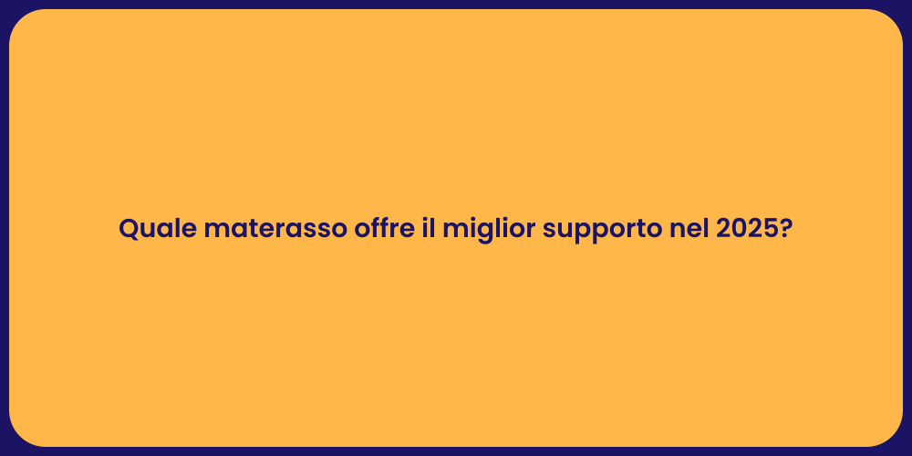 Quale materasso offre il miglior supporto nel 2025?