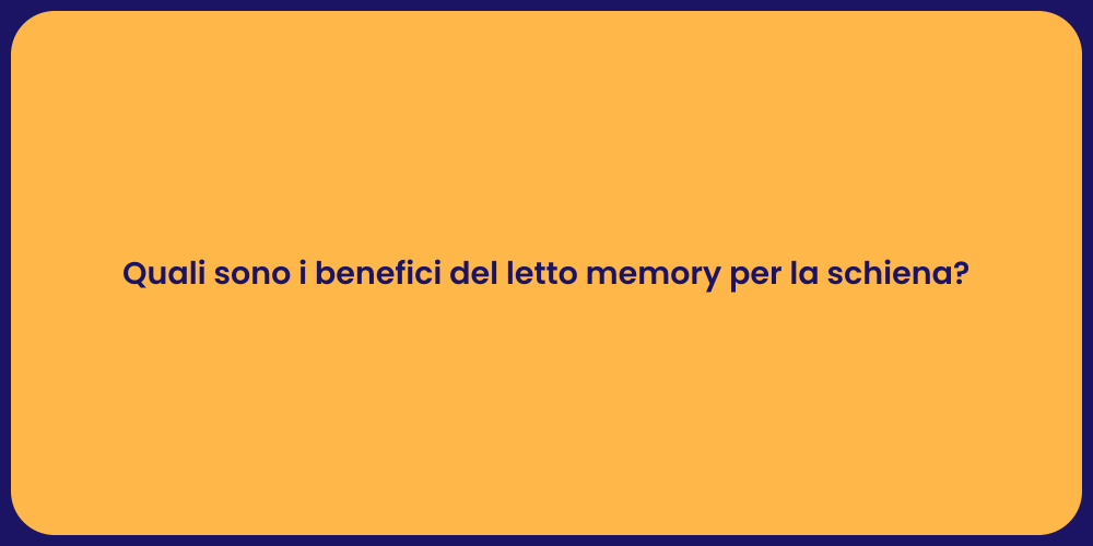 Quali sono i benefici del letto memory per la schiena?