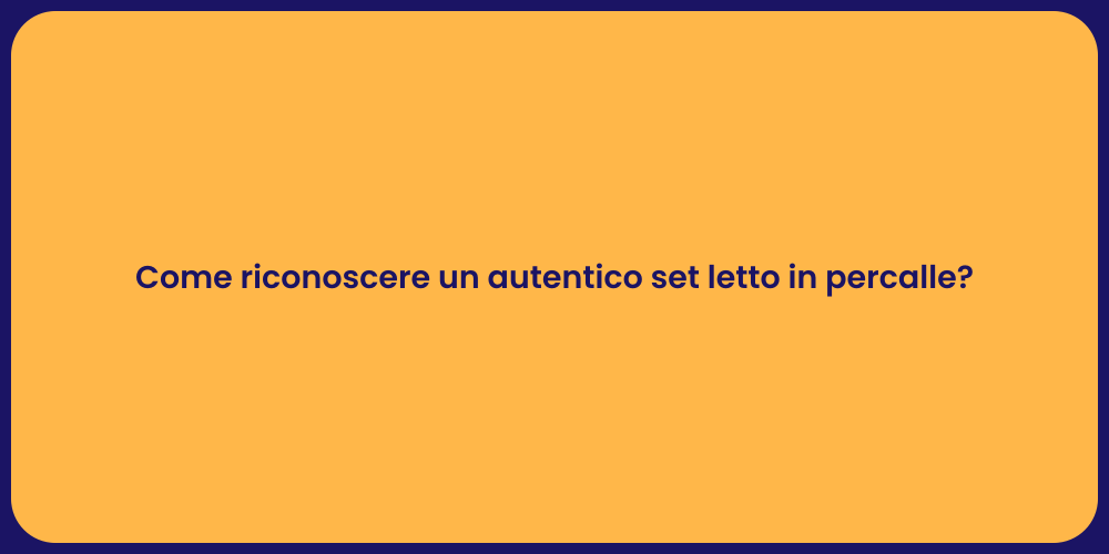 Come riconoscere un autentico set letto in percalle?