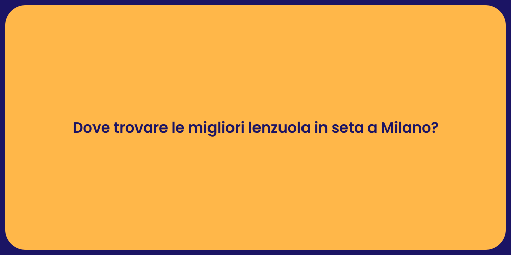 Dove trovare le migliori lenzuola in seta a Milano?