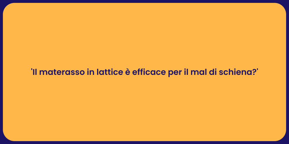 'Il materasso in lattice è efficace per il mal di schiena?'