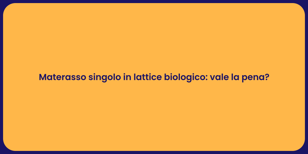 Materasso singolo in lattice biologico: vale la pena?