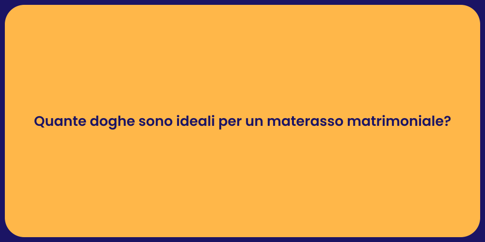 Quante doghe sono ideali per un materasso matrimoniale?