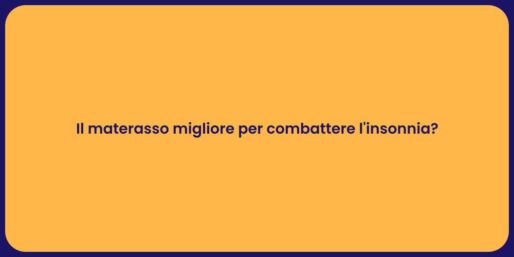 Il materasso migliore per combattere l'insonnia?
