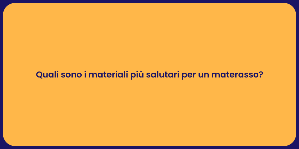 Quali sono i materiali più salutari per un materasso?