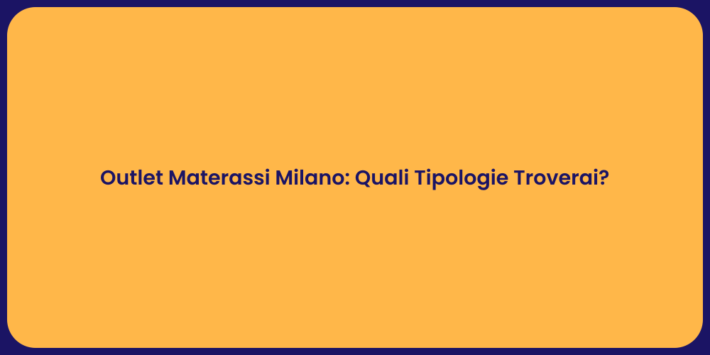 Outlet Materassi Milano: Quali Tipologie Troverai?