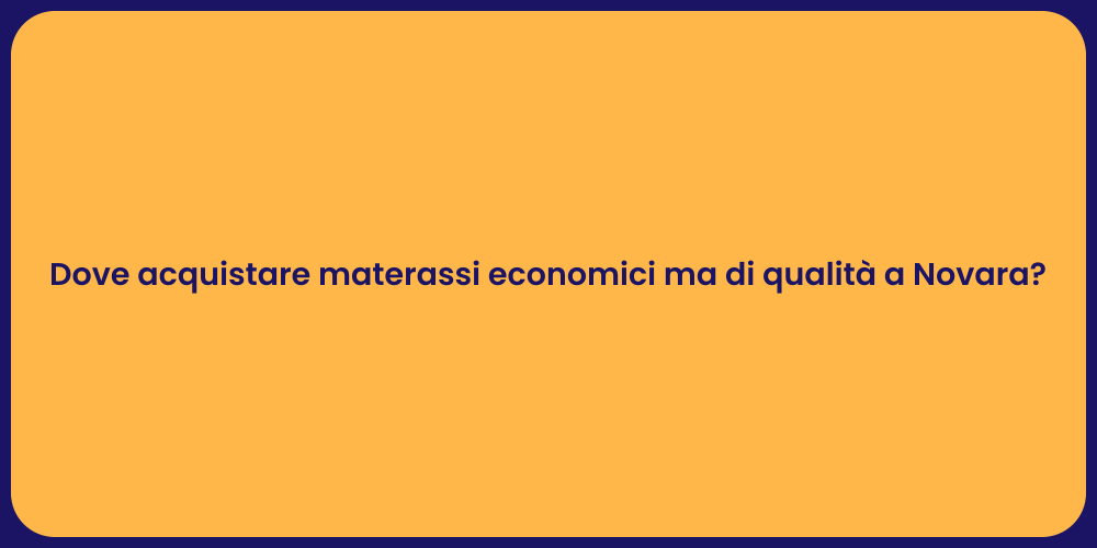 Dove acquistare materassi economici ma di qualità a Novara?