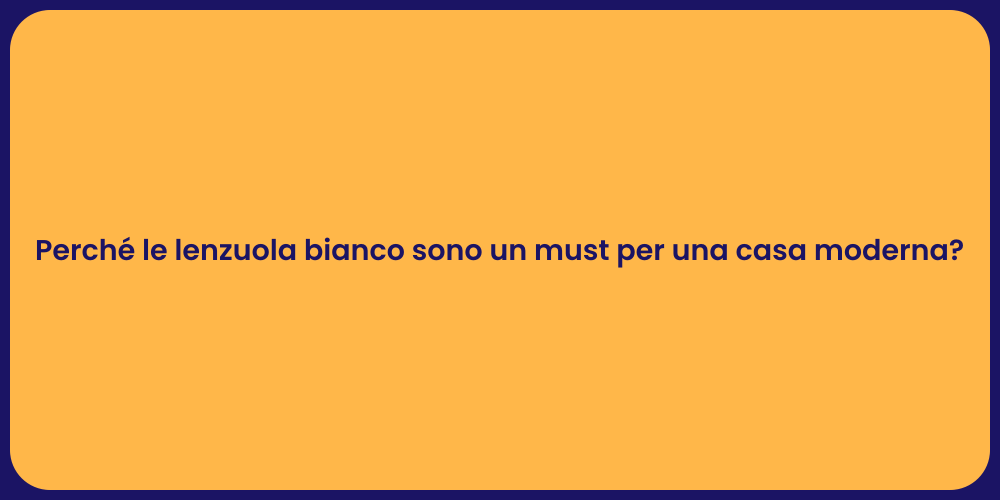Perché le lenzuola bianco sono un must per una casa moderna?