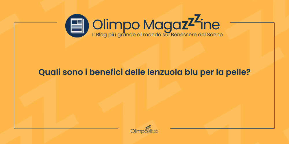 Quali sono i benefici delle lenzuola blu per la pelle?