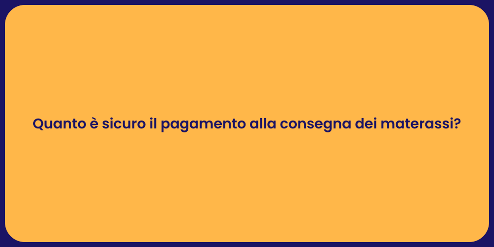 Quanto è sicuro il pagamento alla consegna dei materassi?