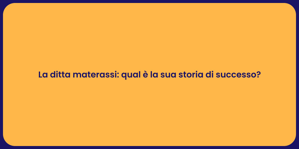 La ditta materassi: qual è la sua storia di successo?
