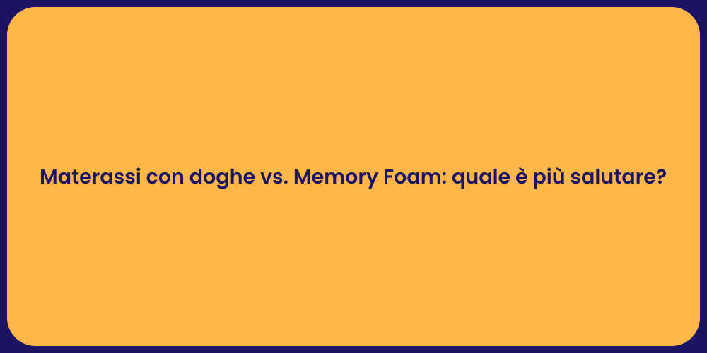 Materassi con doghe vs. Memory Foam: quale è più salutare?