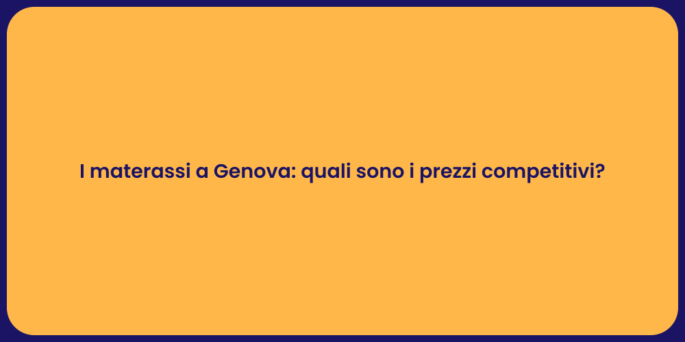 I materassi a Genova: quali sono i prezzi competitivi?