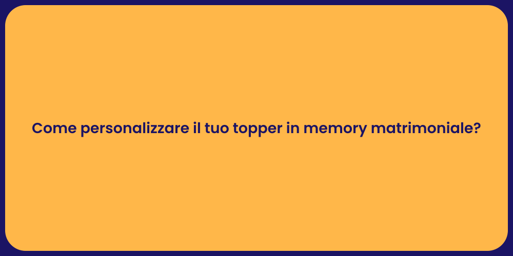 Come personalizzare il tuo topper in memory matrimoniale?