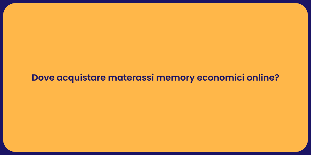 Dove acquistare materassi memory economici online?