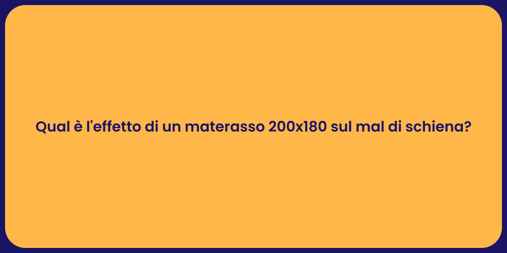 Qual è l'effetto di un materasso 200x180 sul mal di schiena?