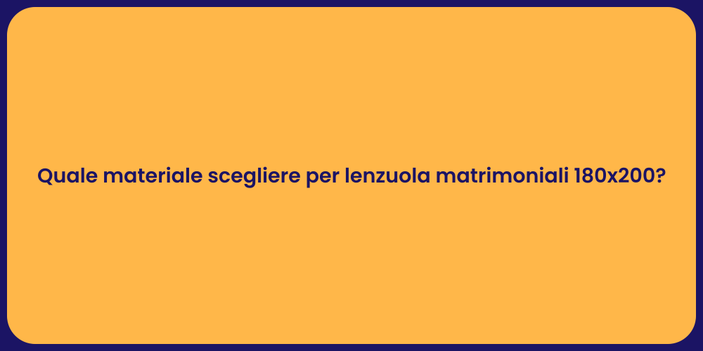 Quale materiale scegliere per lenzuola matrimoniali 180x200?