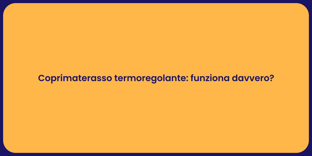 Coprimaterasso termoregolante: funziona davvero?
