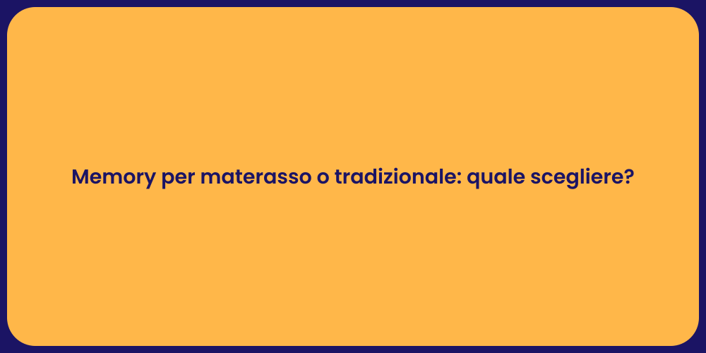 Memory per materasso o tradizionale: quale scegliere?