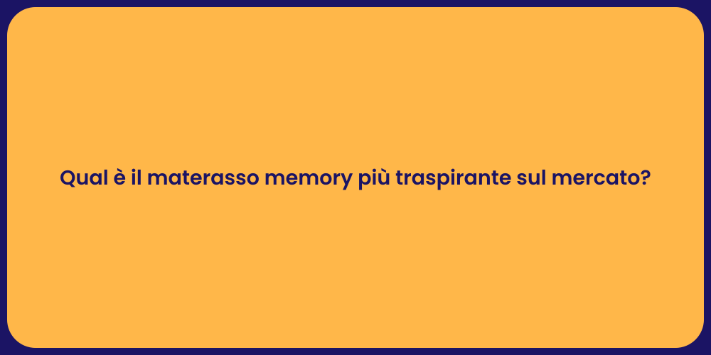 Qual è il materasso memory più traspirante sul mercato?
