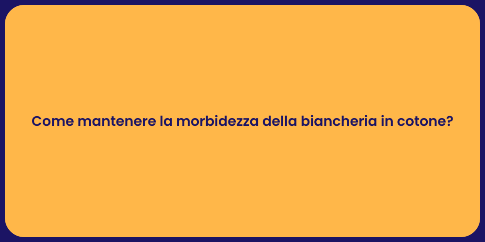 Come mantenere la morbidezza della biancheria in cotone?