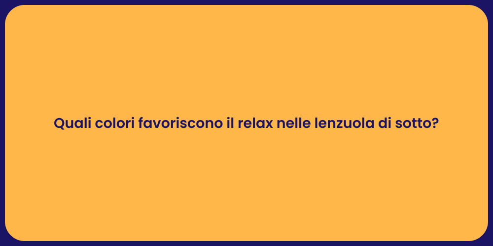 Quali colori favoriscono il relax nelle lenzuola di sotto?