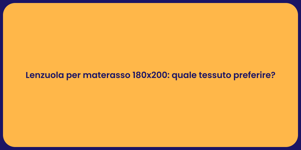 Lenzuola per materasso 180x200: quale tessuto preferire?