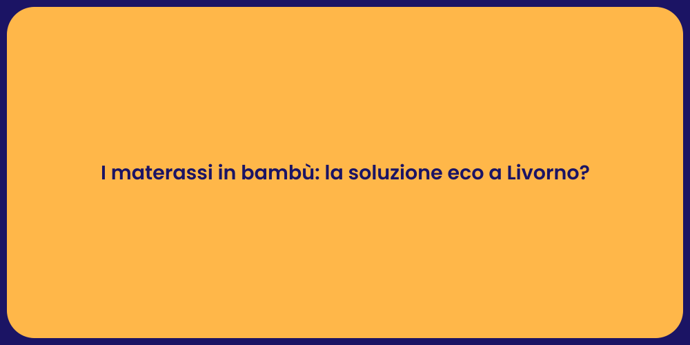 I materassi in bambù: la soluzione eco a Livorno?