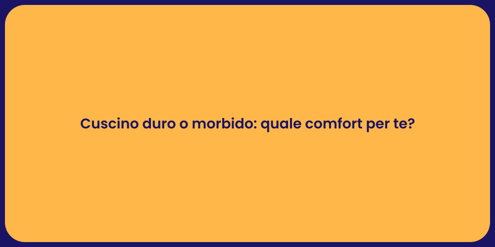Cuscino duro o morbido: quale comfort per te?