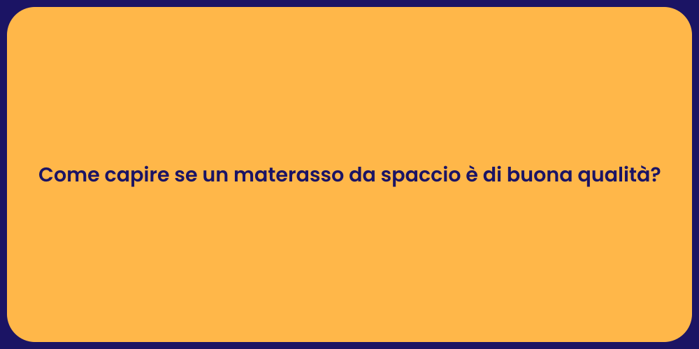 Come capire se un materasso da spaccio è di buona qualità?
