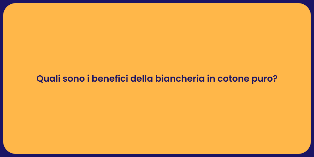 Quali sono i benefici della biancheria in cotone puro?