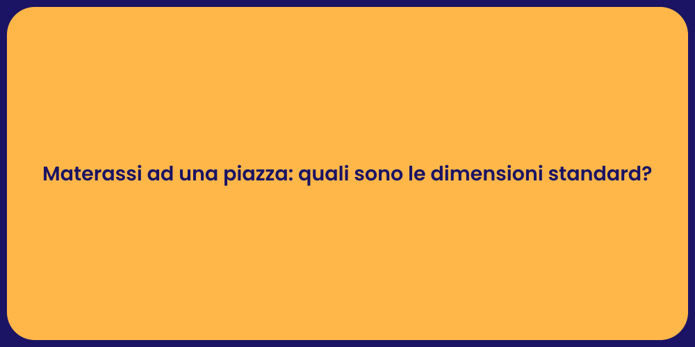 Materassi ad una piazza: quali sono le dimensioni standard?