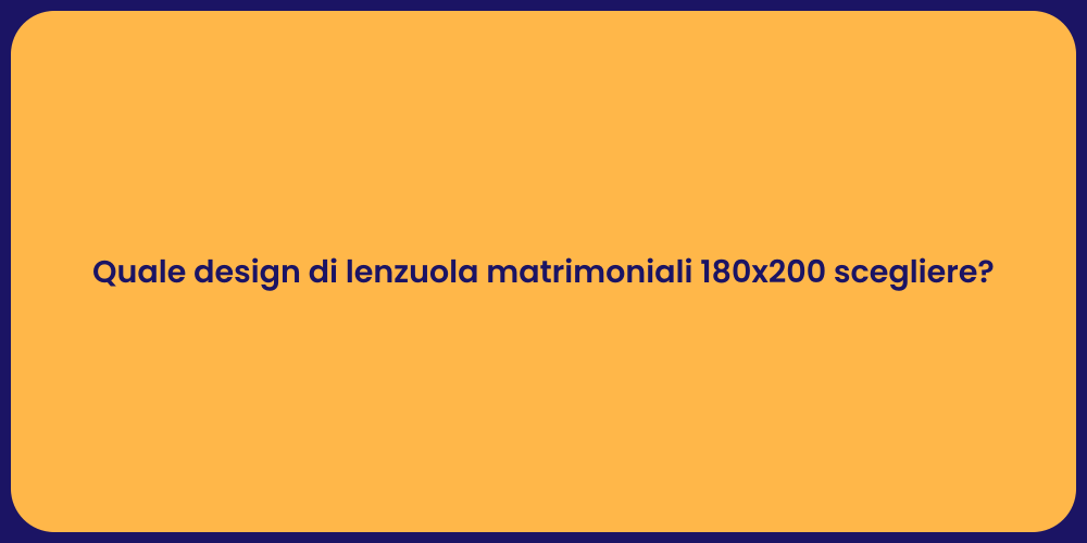 Quale design di lenzuola matrimoniali 180x200 scegliere?