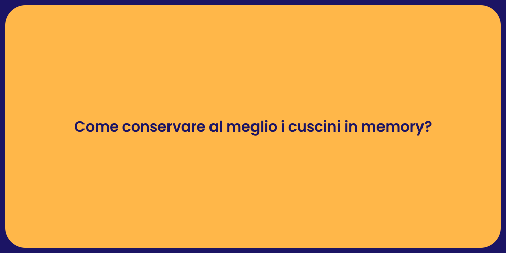 Come conservare al meglio i cuscini in memory?
