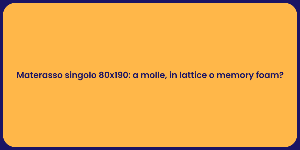 Materasso singolo 80x190: a molle, in lattice o memory foam?