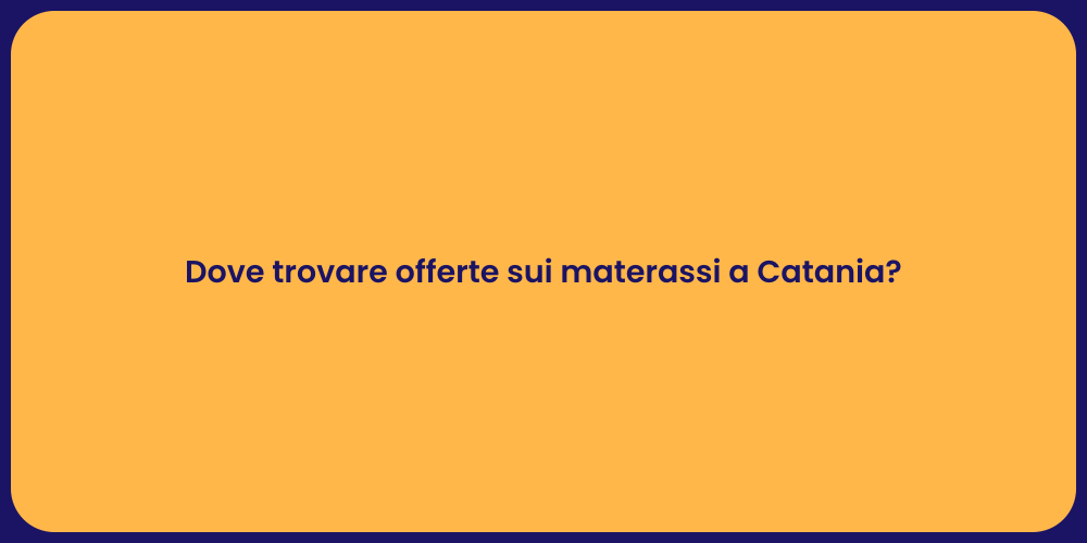 Dove trovare offerte sui materassi a Catania?