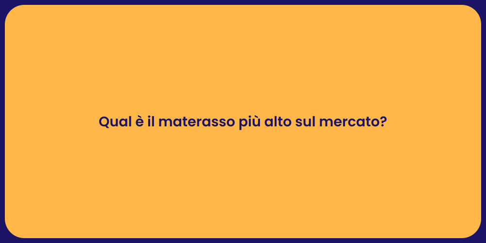 Qual è il materasso più alto sul mercato?