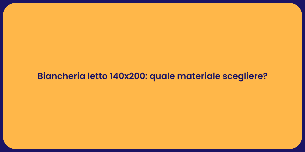 Biancheria letto 140x200: quale materiale scegliere?
