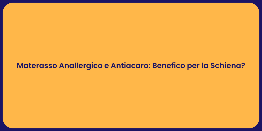 Materasso Anallergico e Antiacaro: Benefico per la Schiena?