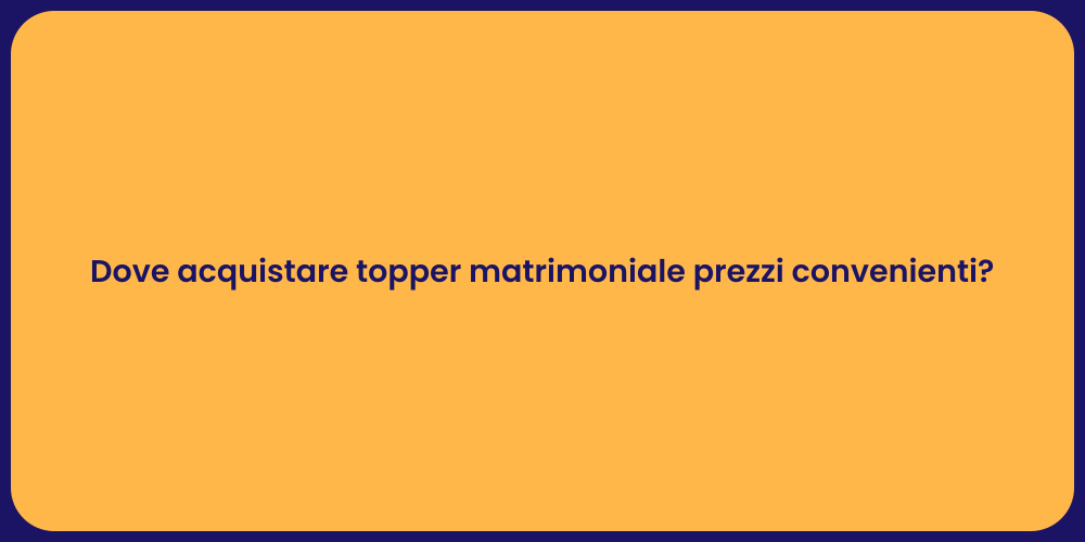 Dove acquistare topper matrimoniale prezzi convenienti?