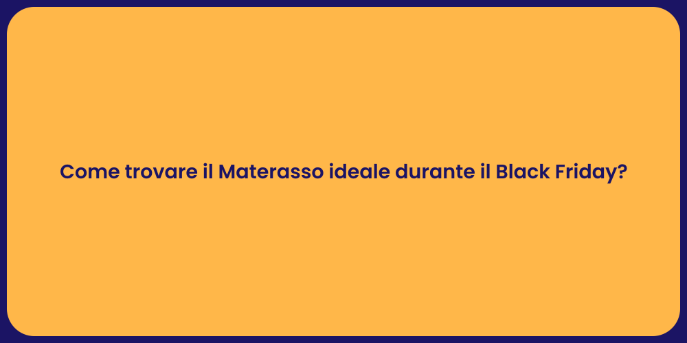 Come trovare il Materasso ideale durante il Black Friday?