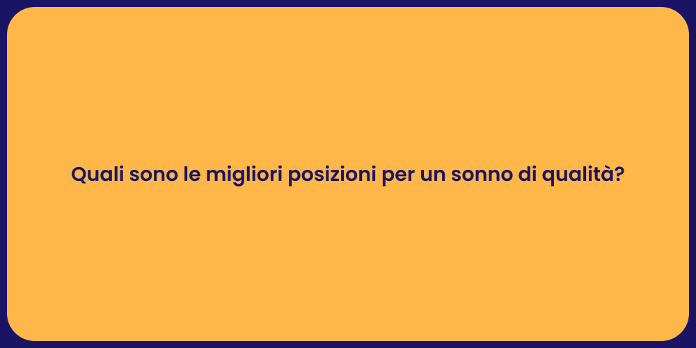 Quali sono le migliori posizioni per un sonno di qualità?