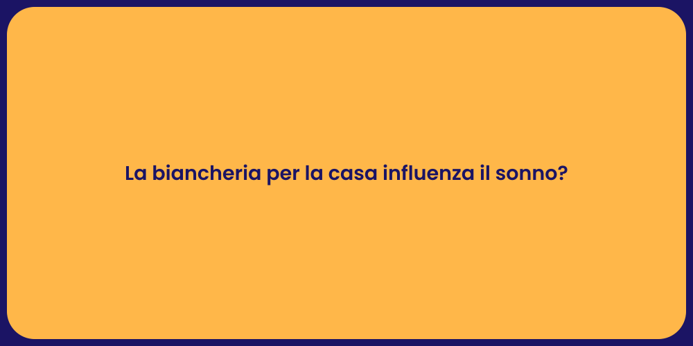 La biancheria per la casa influenza il sonno?